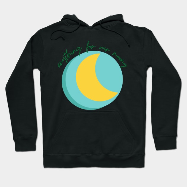 Anything For Our Moony Hoodie by casualism